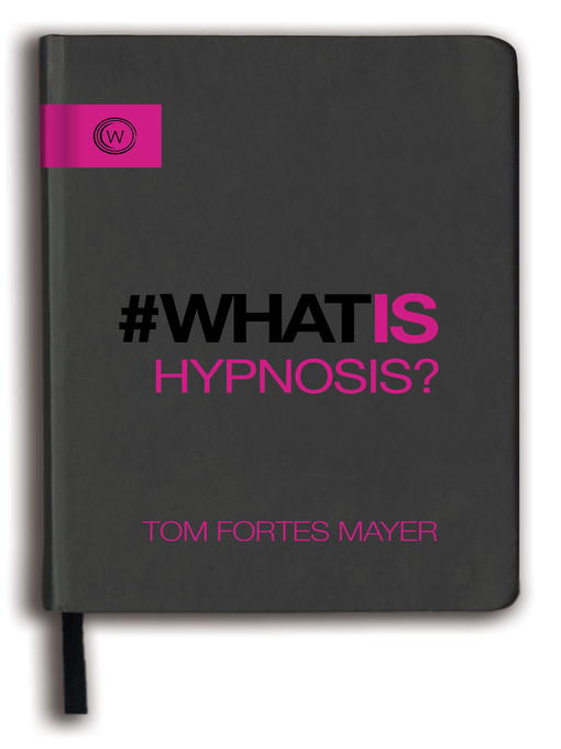 Title details for What Is Hypnosis? by Tom Fortes Mayer - Available